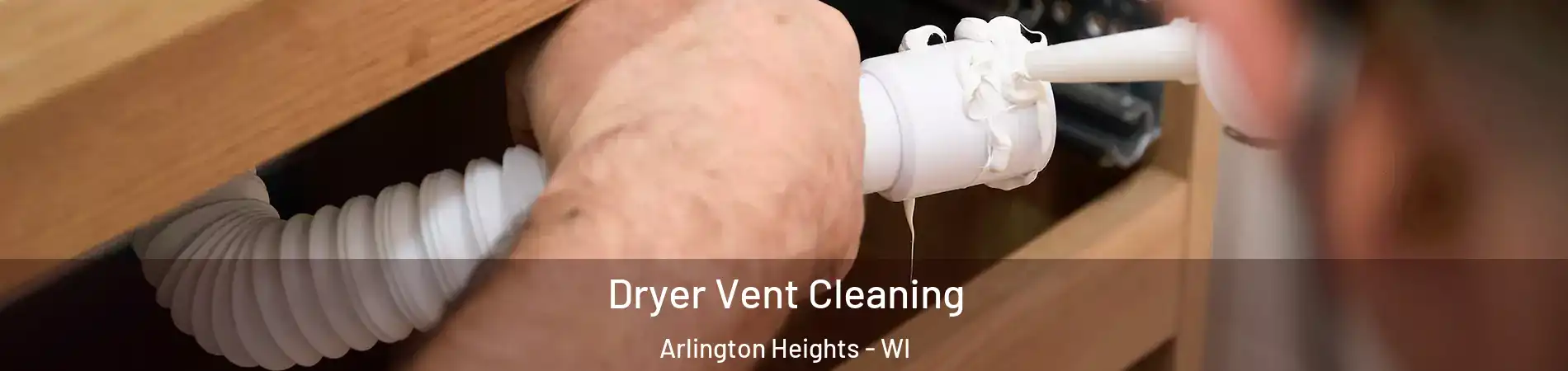 Dryer Vent Cleaning Arlington Heights - WI