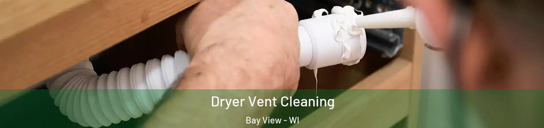 Dryer Vent Cleaning Bay View - WI