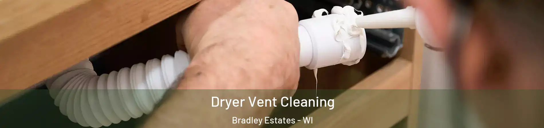 Dryer Vent Cleaning Bradley Estates - WI