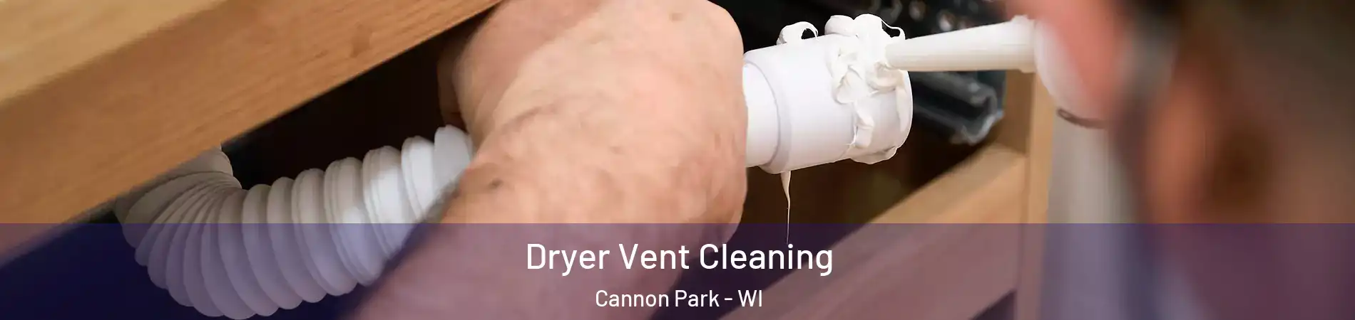 Dryer Vent Cleaning Cannon Park - WI