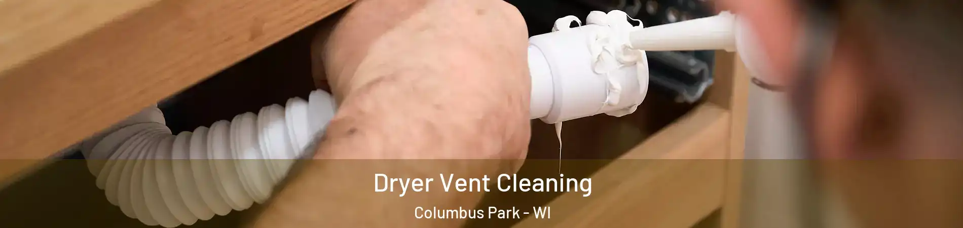 Dryer Vent Cleaning Columbus Park - WI