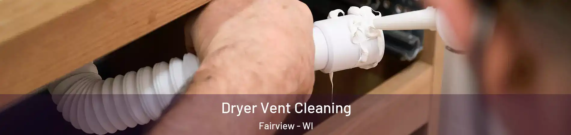 Dryer Vent Cleaning Fairview - WI