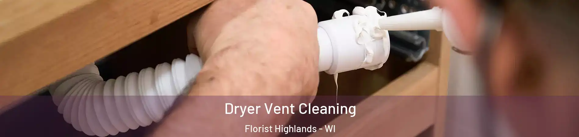 Dryer Vent Cleaning Florist Highlands - WI