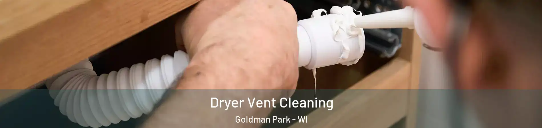 Dryer Vent Cleaning Goldman Park - WI