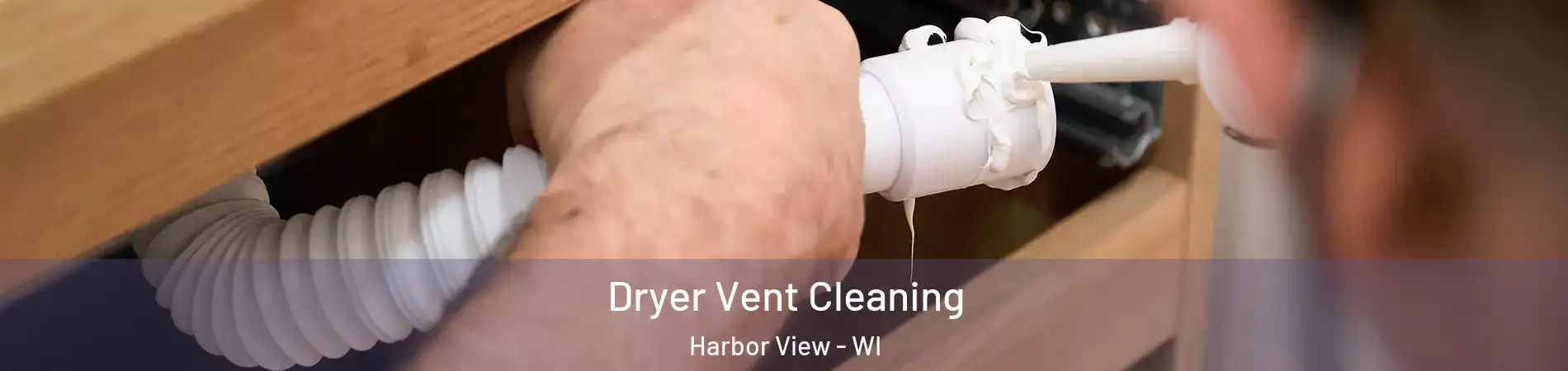 Dryer Vent Cleaning Harbor View - WI