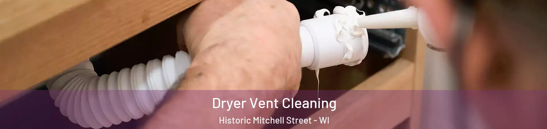 Dryer Vent Cleaning Historic Mitchell Street - WI