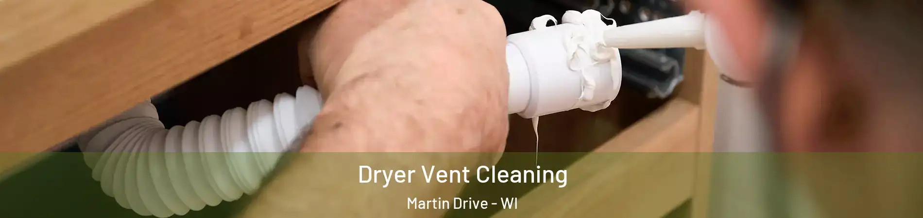 Dryer Vent Cleaning Martin Drive - WI