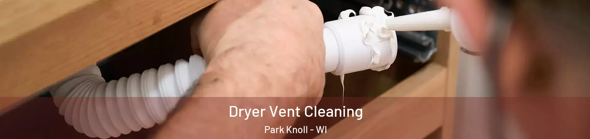 Dryer Vent Cleaning Park Knoll - WI