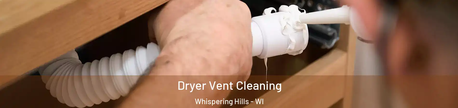 Dryer Vent Cleaning Whispering Hills - WI