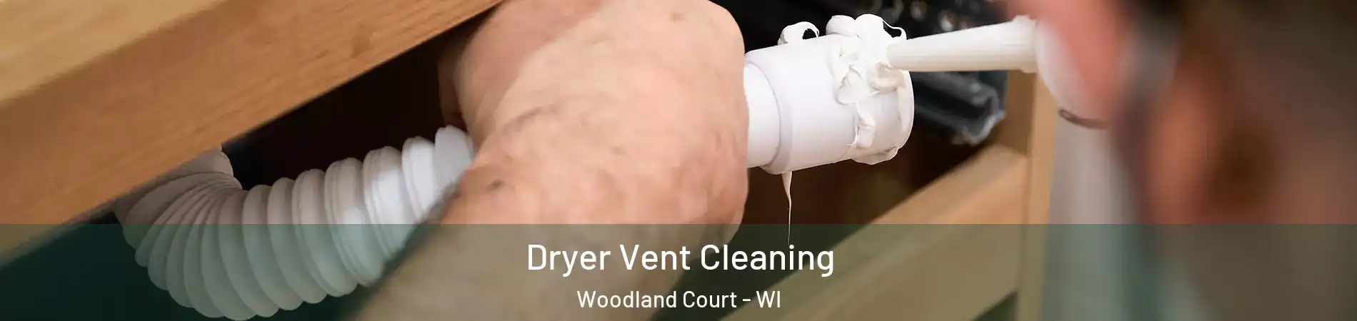 Dryer Vent Cleaning Woodland Court - WI