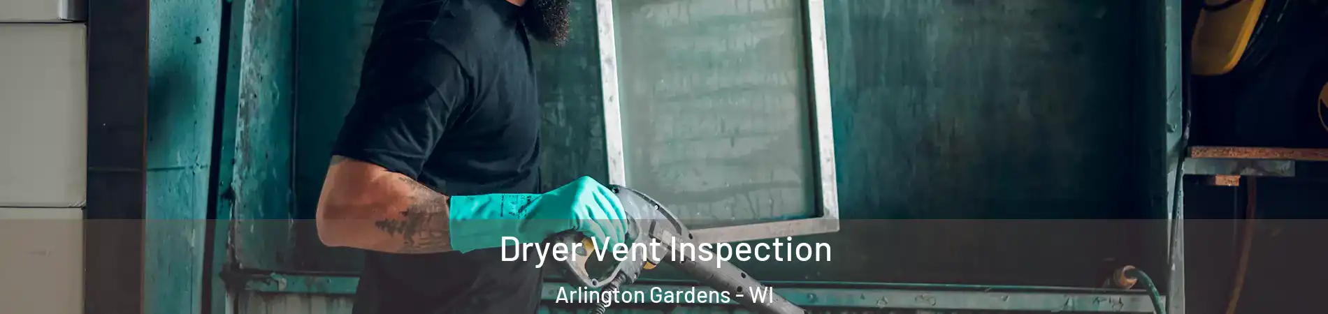 Dryer Vent Inspection Arlington Gardens - WI