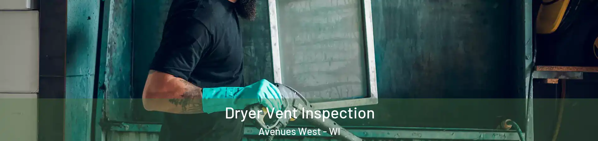 Dryer Vent Inspection Avenues West - WI