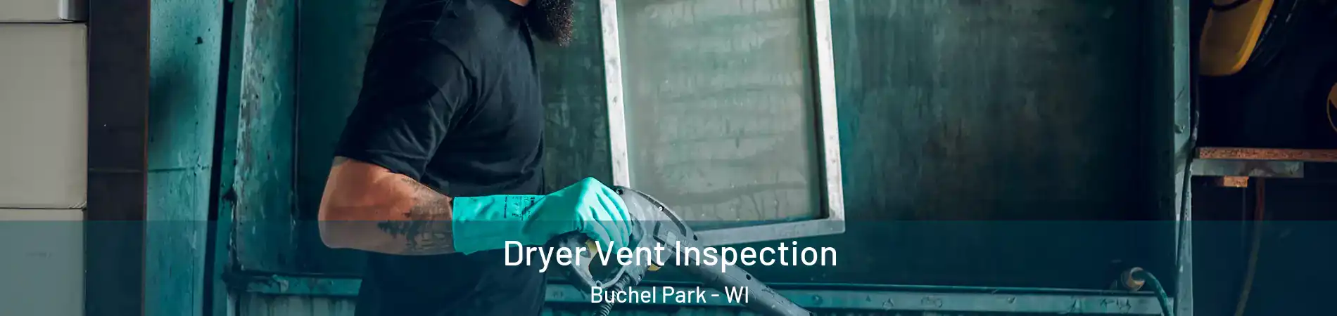 Dryer Vent Inspection Buchel Park - WI