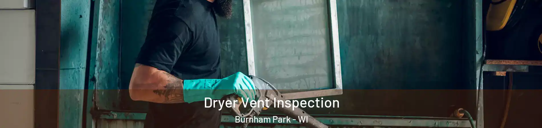 Dryer Vent Inspection Burnham Park - WI