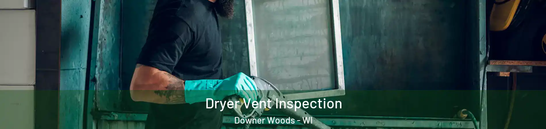 Dryer Vent Inspection Downer Woods - WI