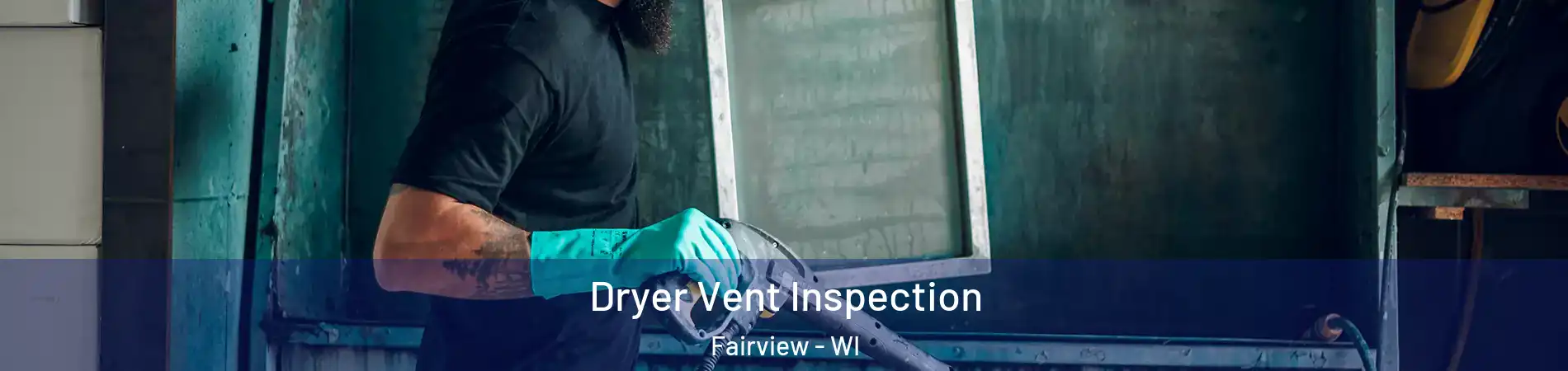 Dryer Vent Inspection Fairview - WI