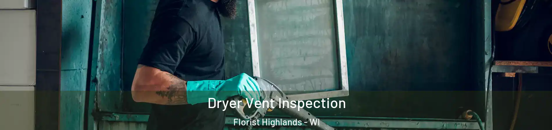 Dryer Vent Inspection Florist Highlands - WI