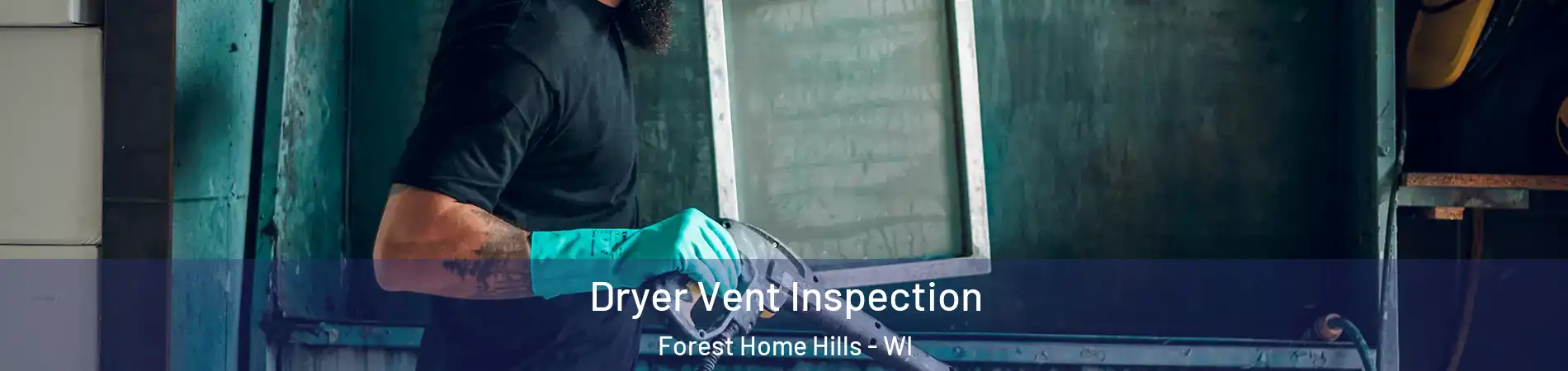 Dryer Vent Inspection Forest Home Hills - WI