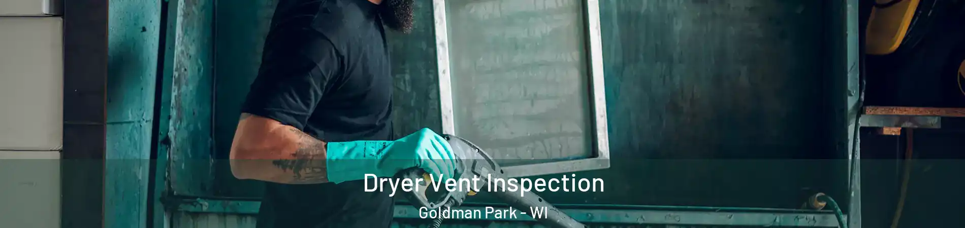 Dryer Vent Inspection Goldman Park - WI