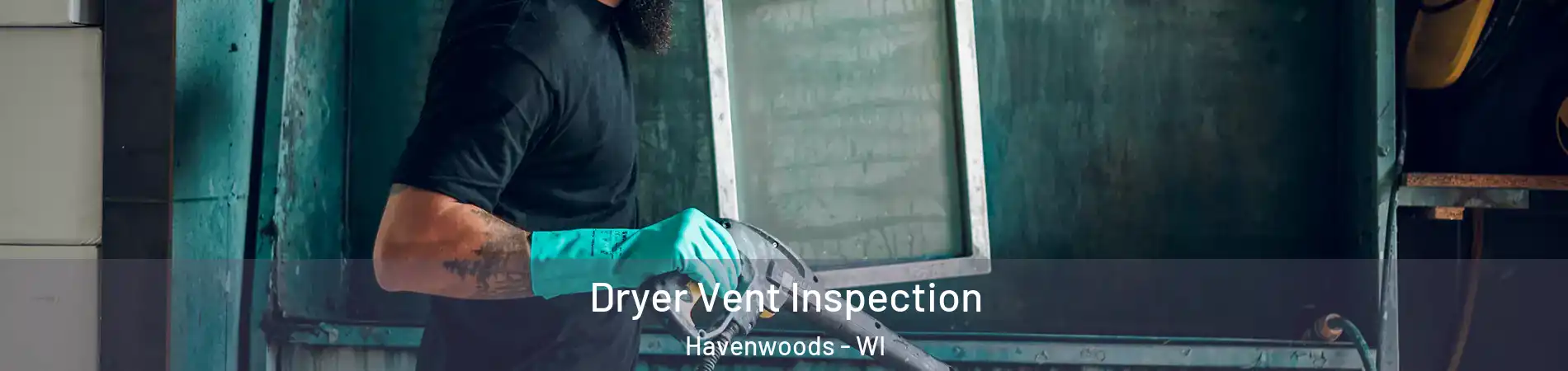 Dryer Vent Inspection Havenwoods - WI