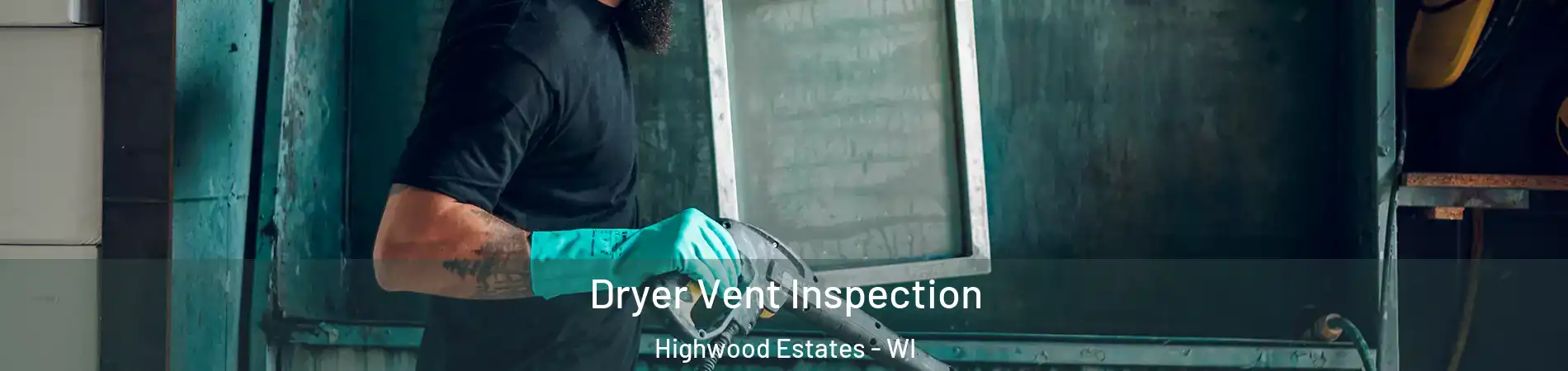 Dryer Vent Inspection Highwood Estates - WI