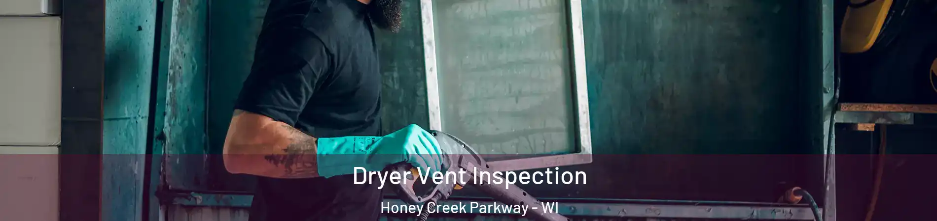 Dryer Vent Inspection Honey Creek Parkway - WI