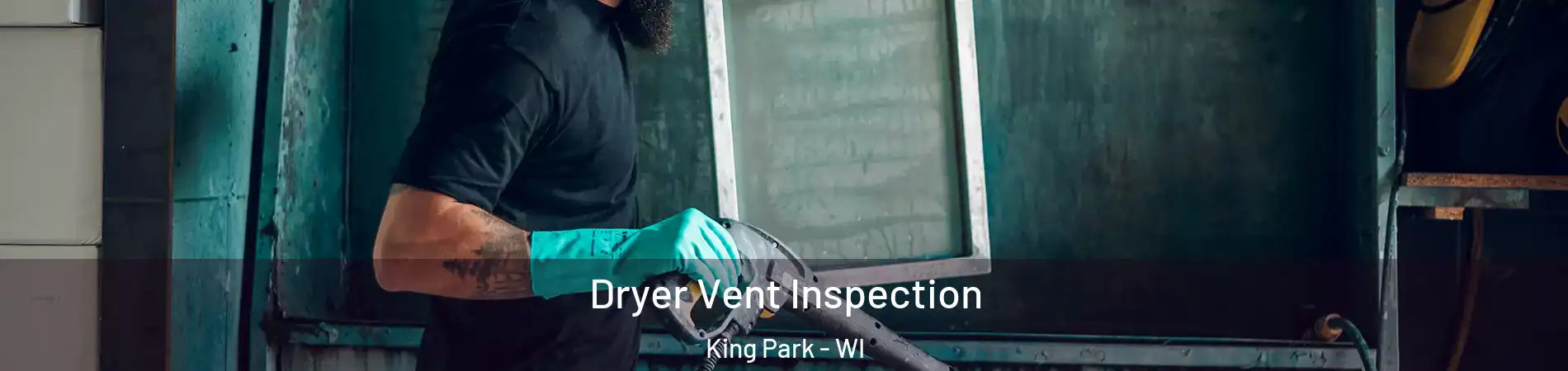 Dryer Vent Inspection King Park - WI