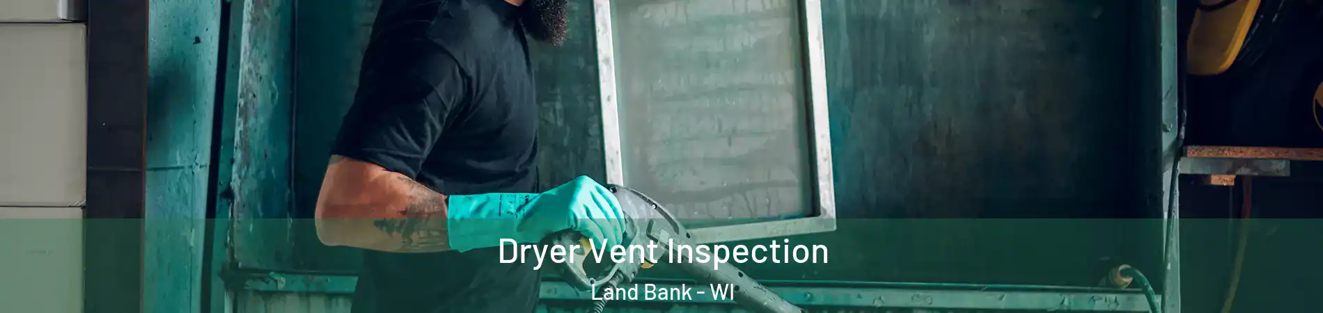 Dryer Vent Inspection Land Bank - WI