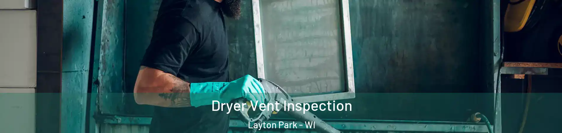 Dryer Vent Inspection Layton Park - WI