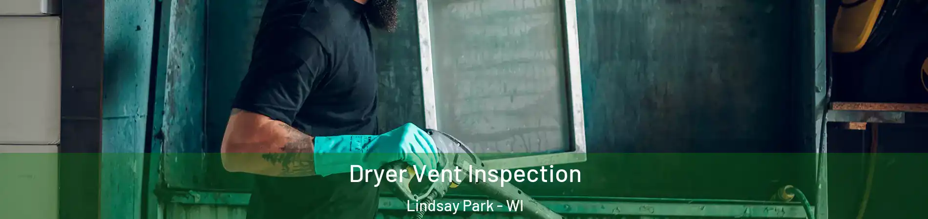 Dryer Vent Inspection Lindsay Park - WI