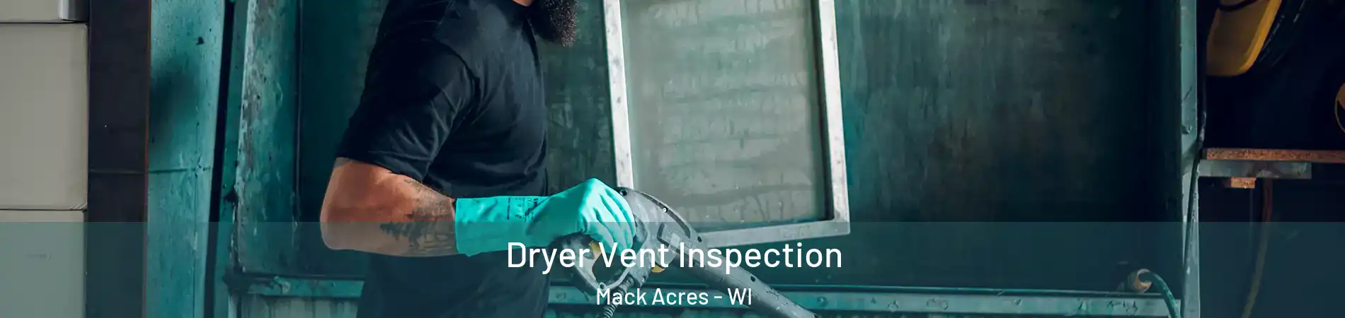 Dryer Vent Inspection Mack Acres - WI