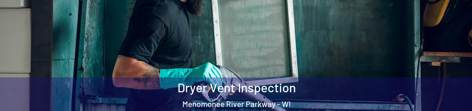 Dryer Vent Inspection Menomonee River Parkway - WI