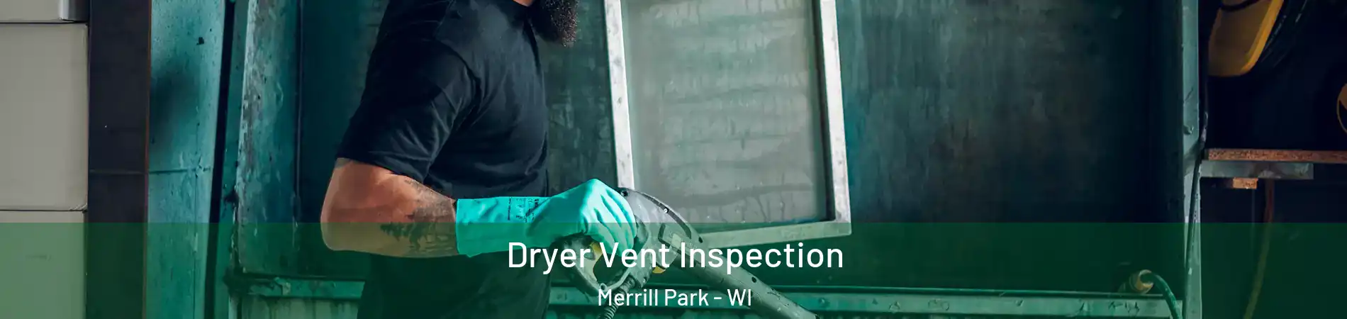 Dryer Vent Inspection Merrill Park - WI