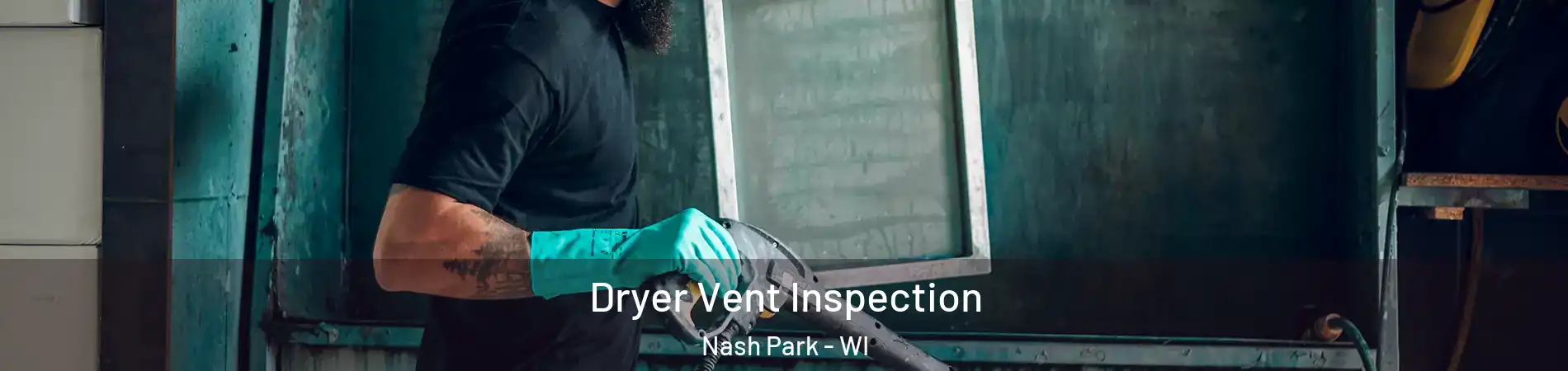 Dryer Vent Inspection Nash Park - WI