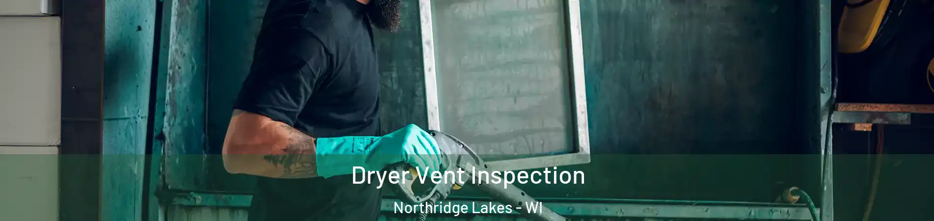 Dryer Vent Inspection Northridge Lakes - WI