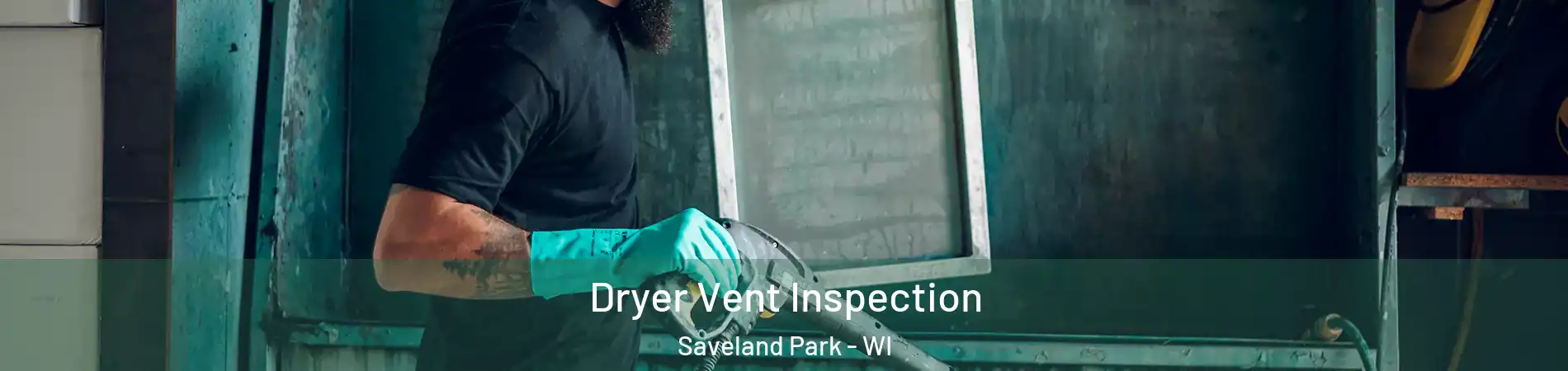 Dryer Vent Inspection Saveland Park - WI