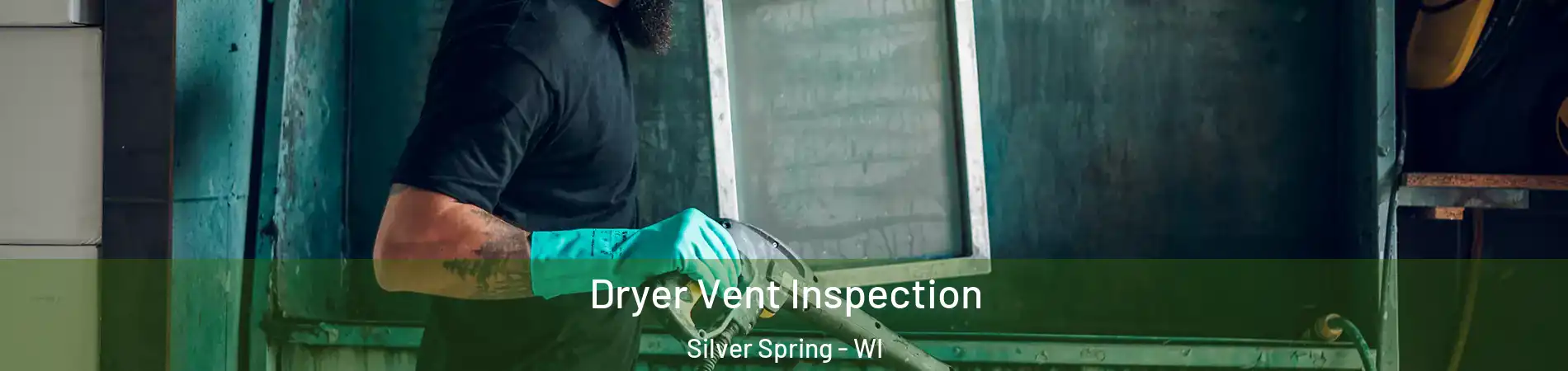 Dryer Vent Inspection Silver Spring - WI