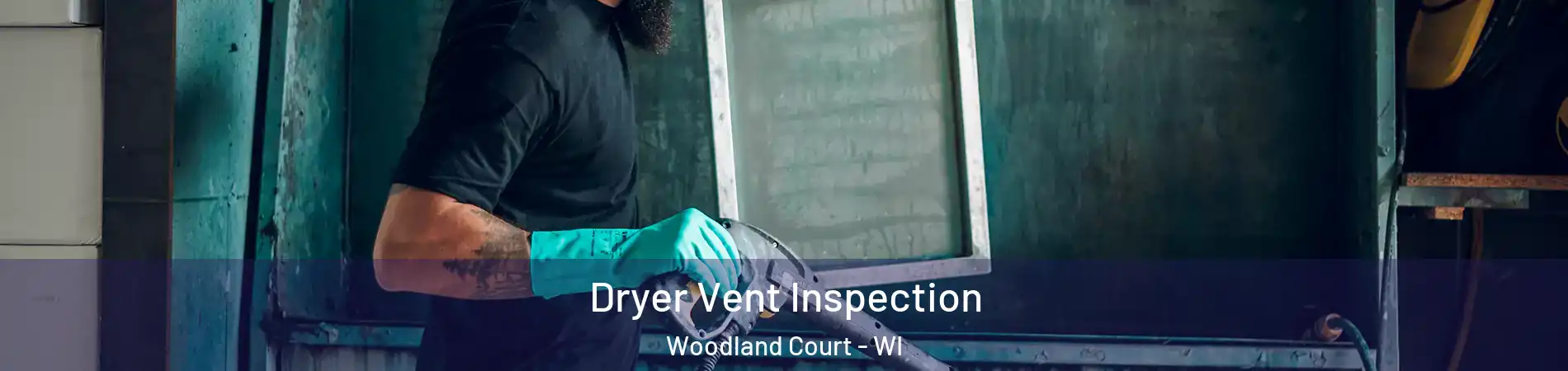 Dryer Vent Inspection Woodland Court - WI