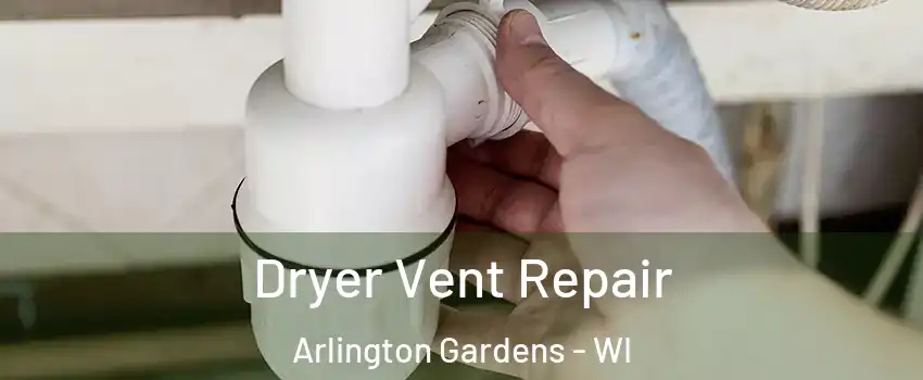 Dryer Vent Repair Arlington Gardens - WI