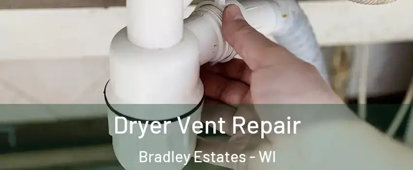 Dryer Vent Repair Bradley Estates - WI