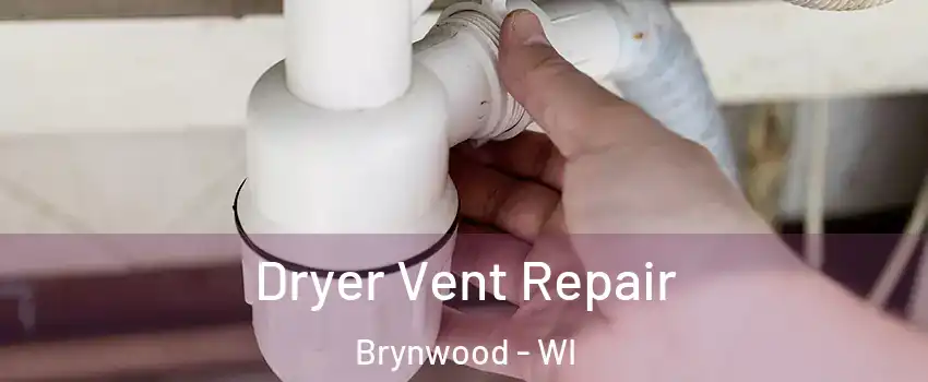 Dryer Vent Repair Brynwood - WI