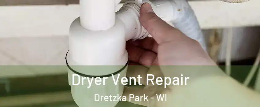 Dryer Vent Repair Dretzka Park - WI