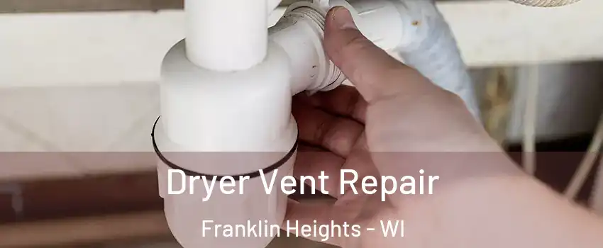 Dryer Vent Repair Franklin Heights - WI