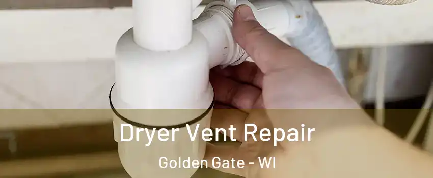 Dryer Vent Repair Golden Gate - WI