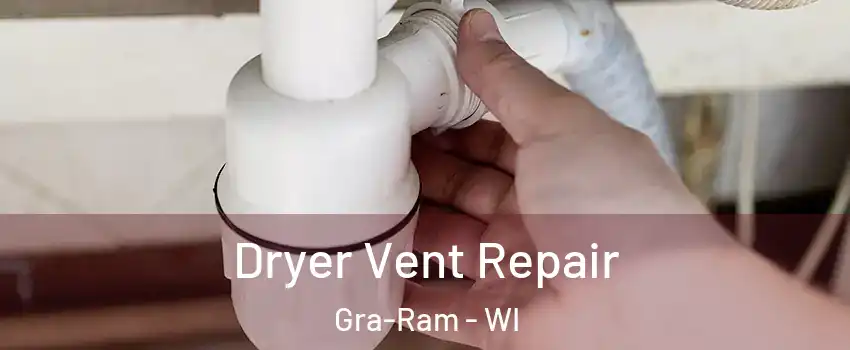 Dryer Vent Repair Gra-Ram - WI