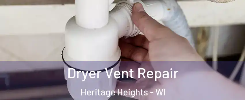 Dryer Vent Repair Heritage Heights - WI