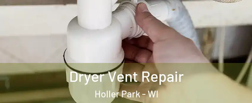 Dryer Vent Repair Holler Park - WI