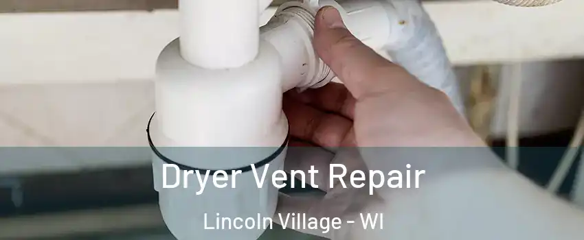 Dryer Vent Repair Lincoln Village - WI