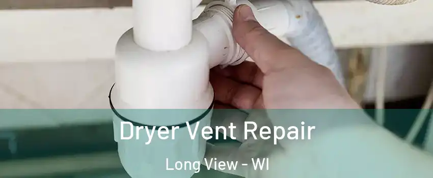 Dryer Vent Repair Long View - WI