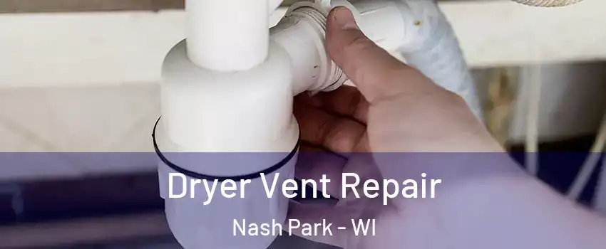 Dryer Vent Repair Nash Park - WI